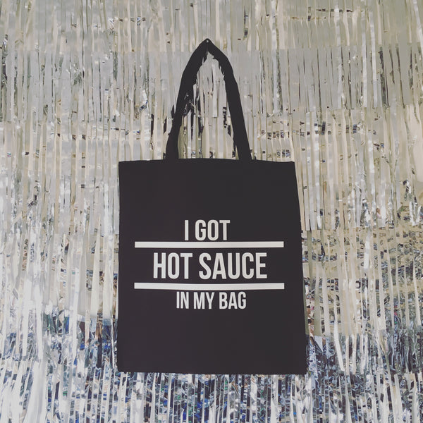 I Got Hot Sauce In My Bag Tote Bag