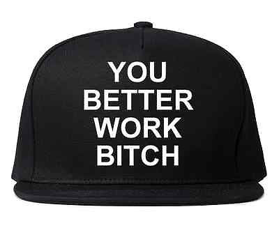 You Better Work Bitch Snapback