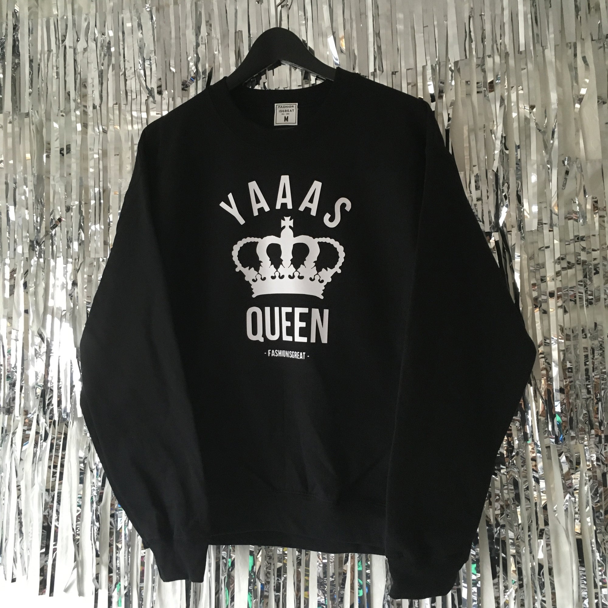 Yaaas Queen Sweatshirt