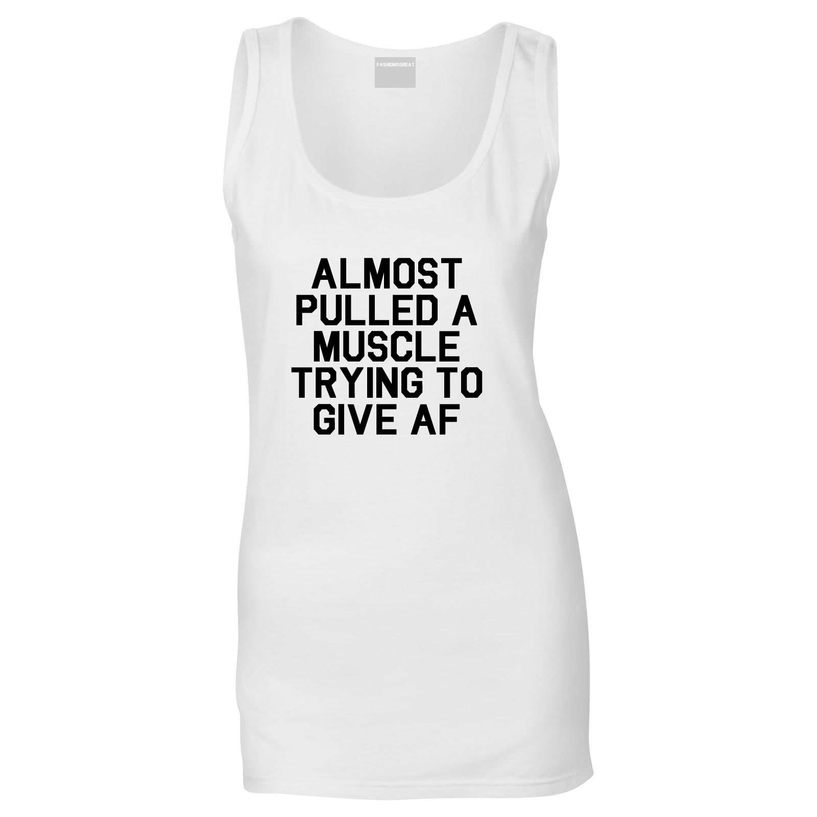 Almost Pulled A Muscle Trying To Give AF Workout Womens Tank Top Shirt White