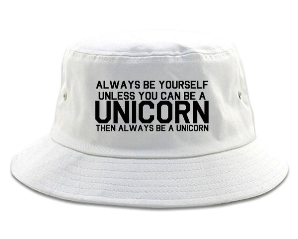 Always Be Yourself Unless You Can Be A Unicorn Bucket Hat White