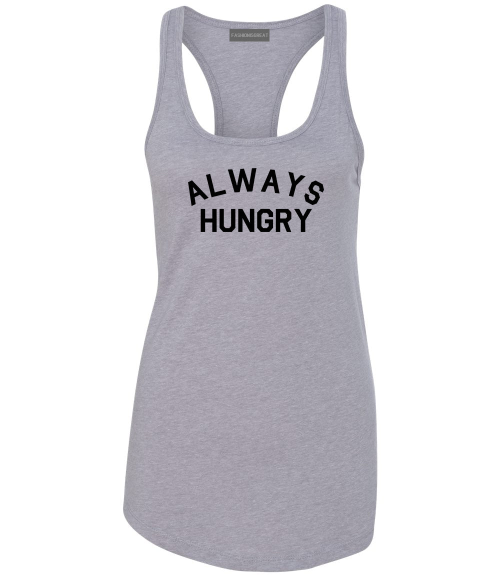Always Hungry Food Grey Womens Racerback Tank Top