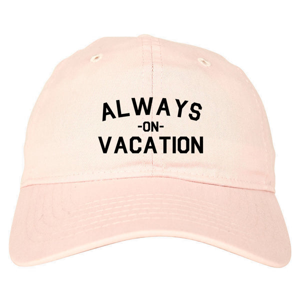 Always On Vacation Pink Dad Hat