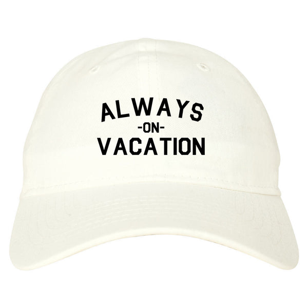 Always On Vacation White Dad Hat