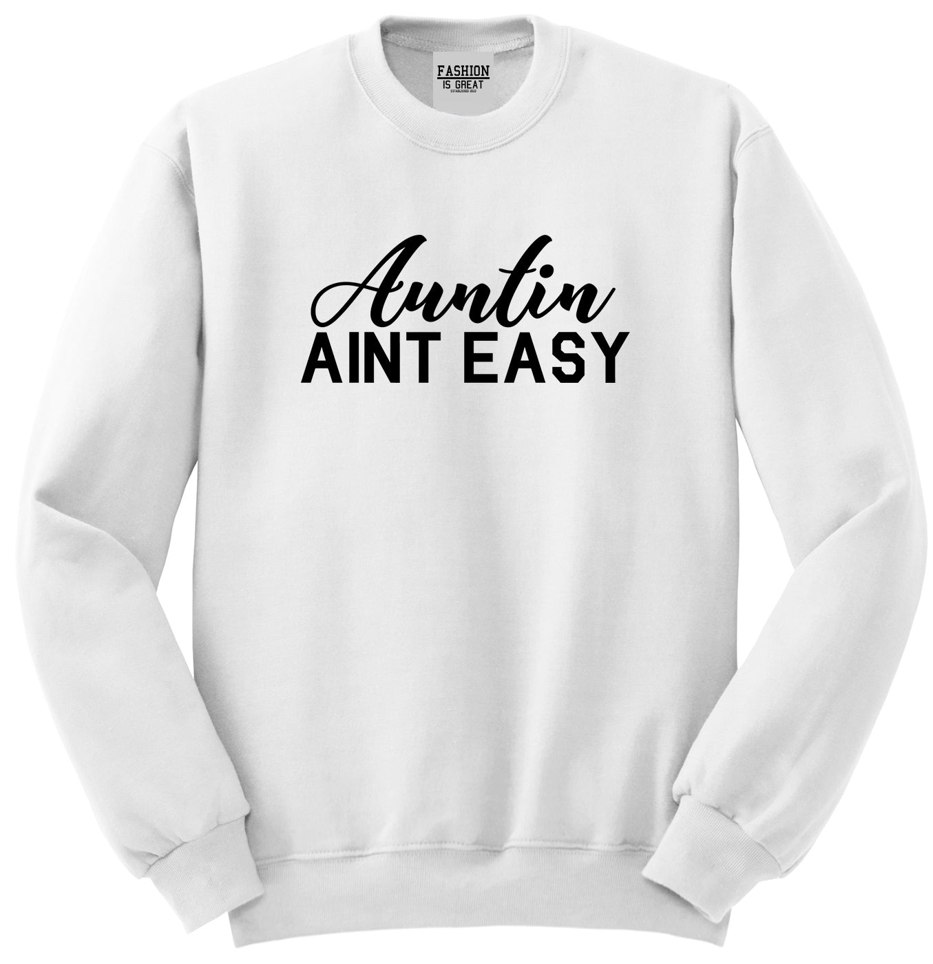 Auntin Aint Easy Aunt White Crewneck Sweatshirt
