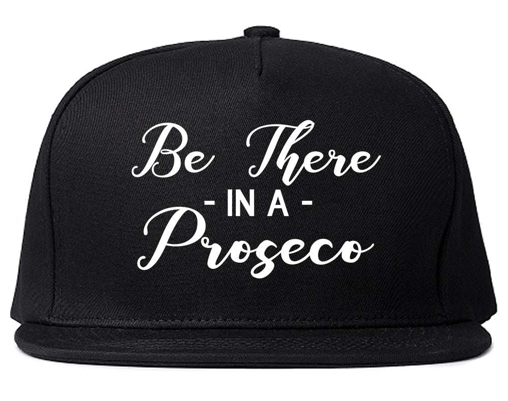 Be There In A Proseco Wine Black Snapback Hat