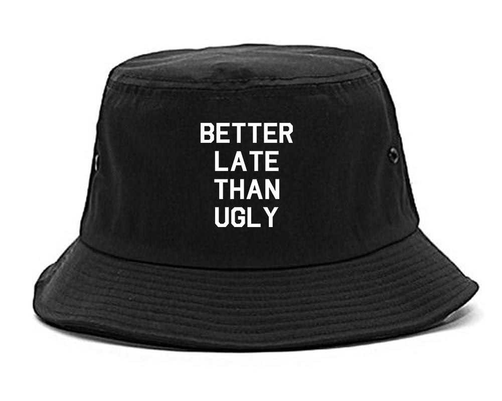 Better Late Than Ugly black Bucket Hat