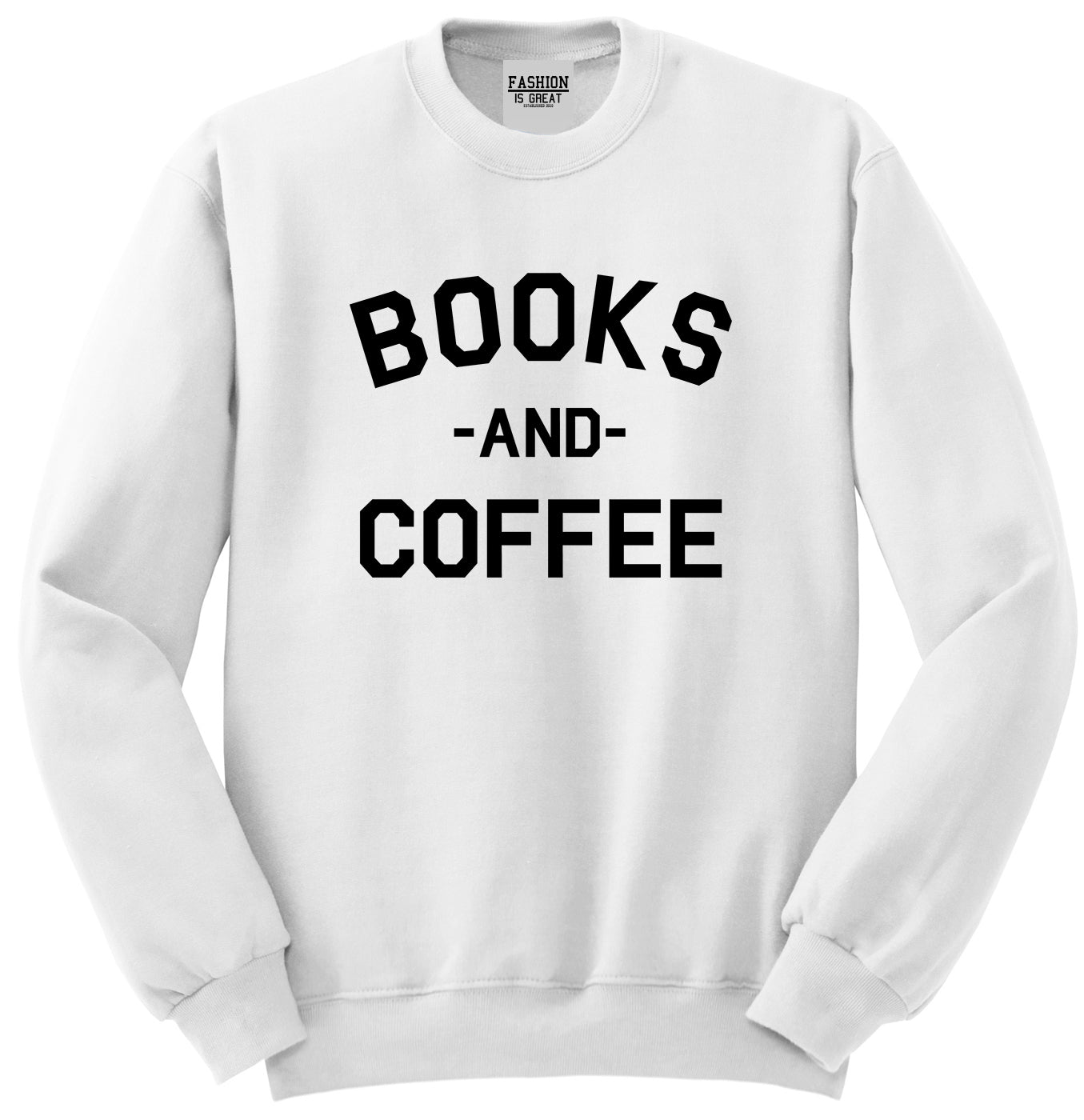 Books And Coffee Funny Reading White Crewneck Sweatshirt