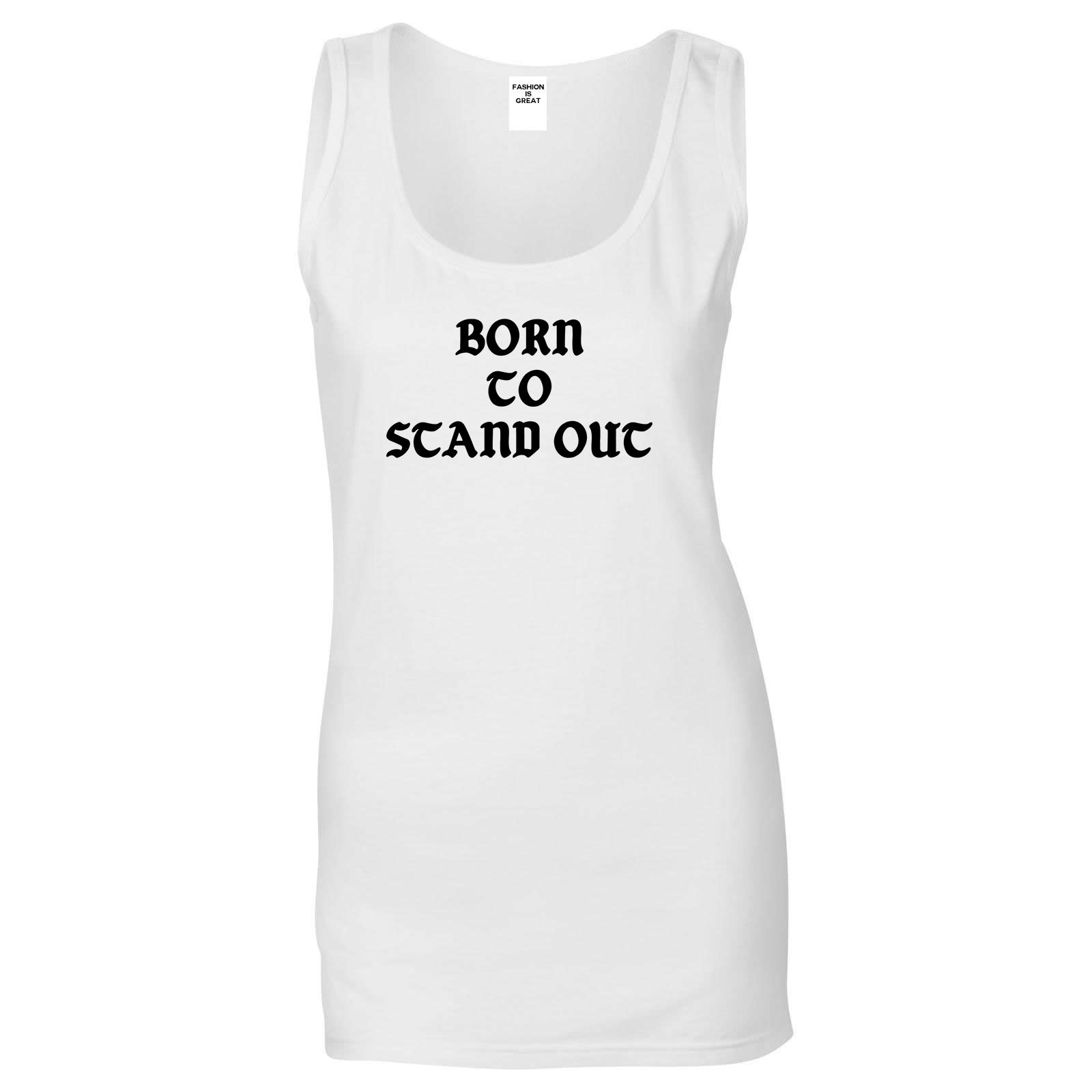 Born To Stand Out Womens Tank Top Shirt White