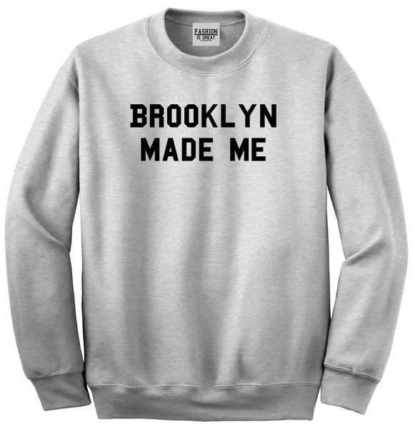 Brooklyn Made Me Sweatshirt