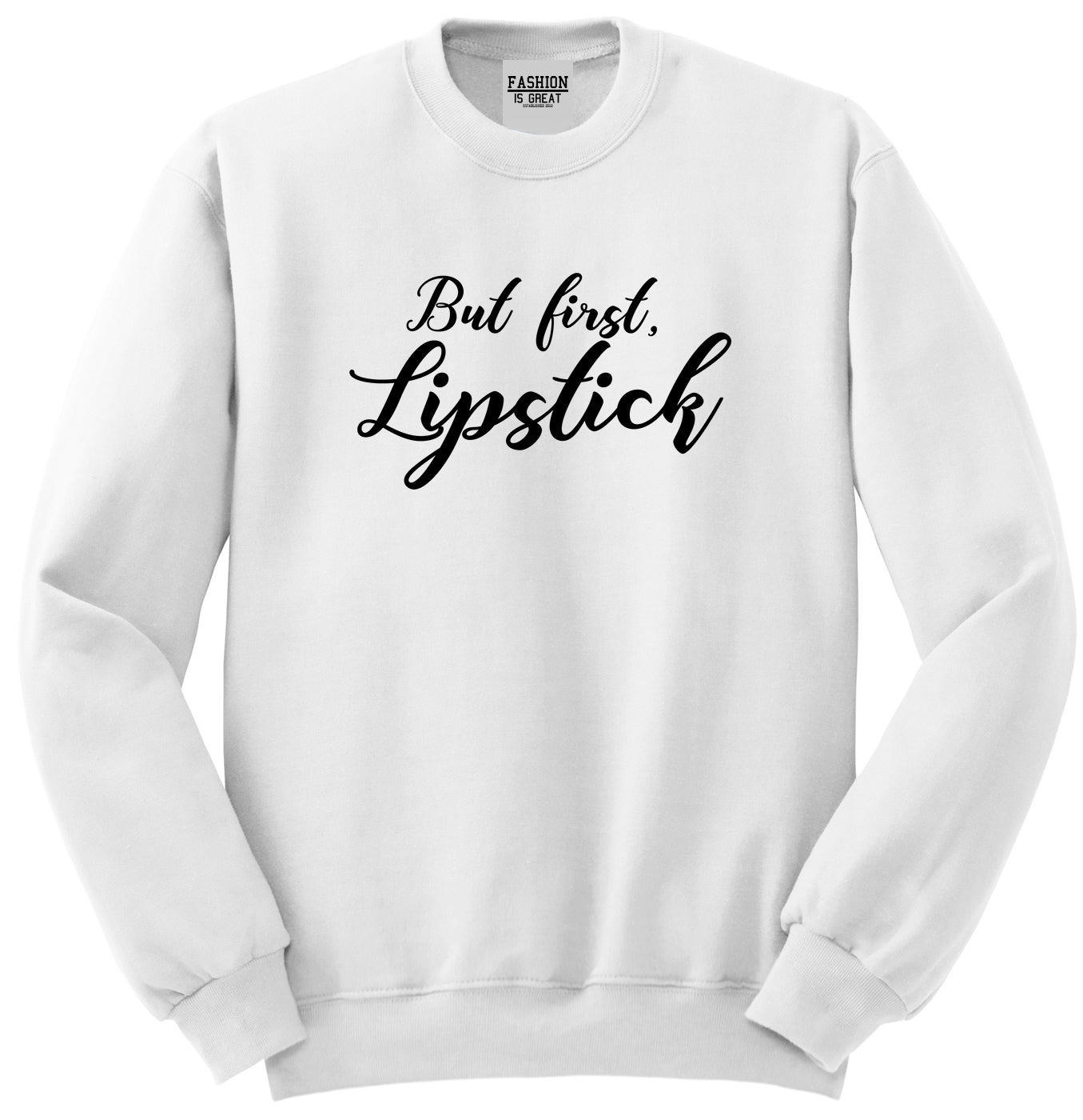 But First Lipstick Makeup White Crewneck Sweatshirt