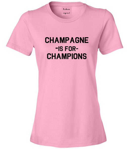 Champagne Is For Champions Pink Womens T-Shirt