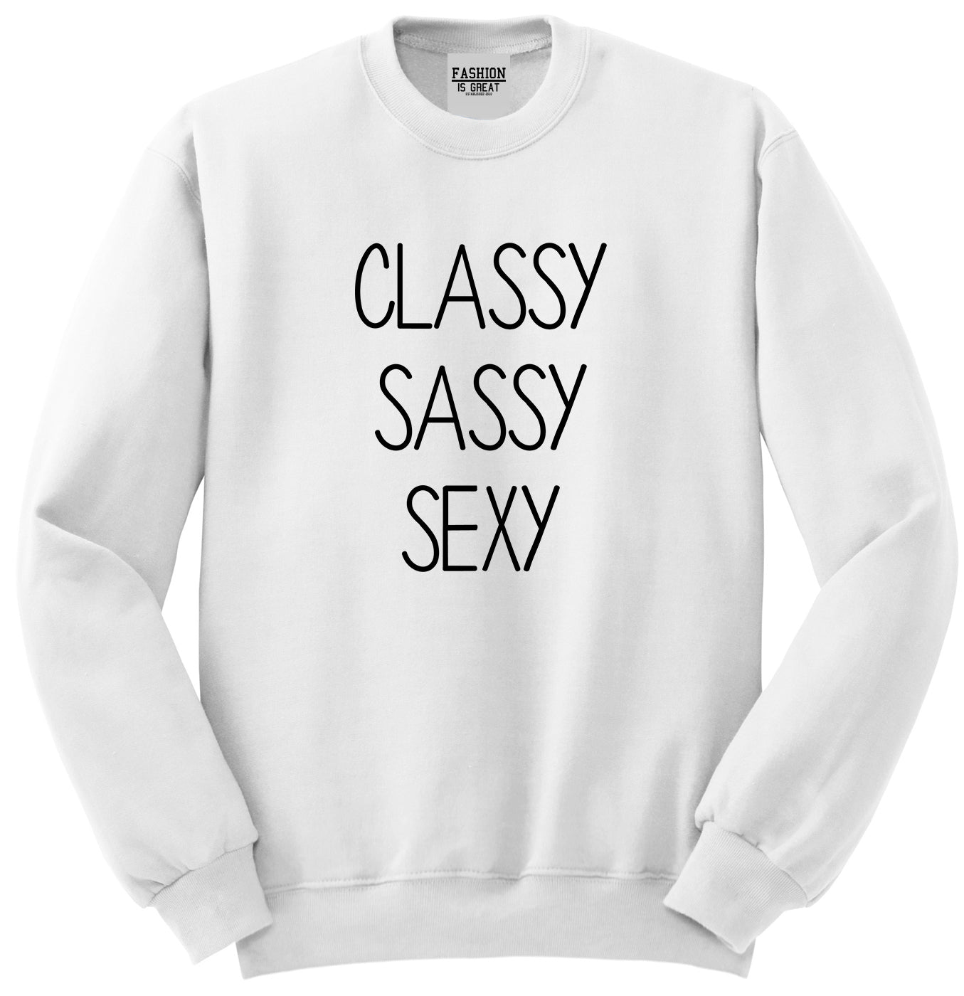 Classy Sassy Sexy White Crewneck Sweatshirt