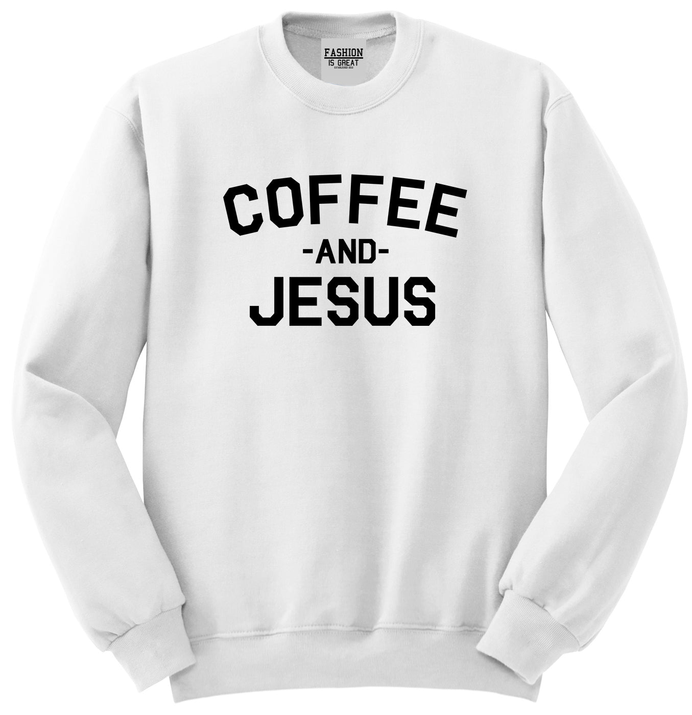Coffee And Jesus Religious White Crewneck Sweatshirt