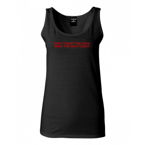 Dont Count The Days Red Quote Womens Tank Top Shirt Black