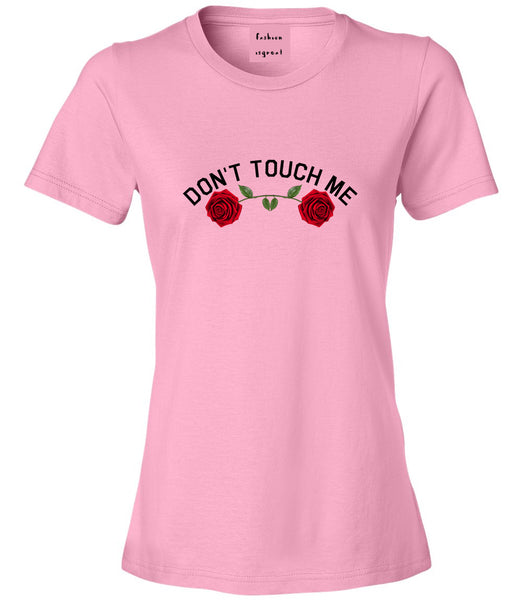 Dont Touch Me Roses Pink Womens T-Shirt