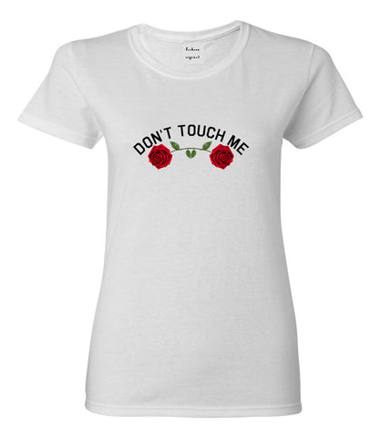 Dont Touch Me Roses White Womens T-Shirt