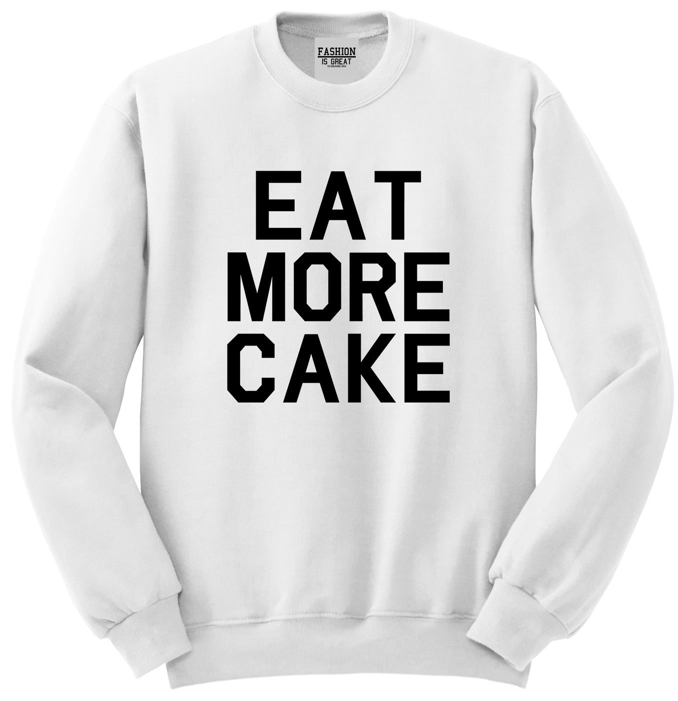 Eat More Cake Birthday White Crewneck Sweatshirt