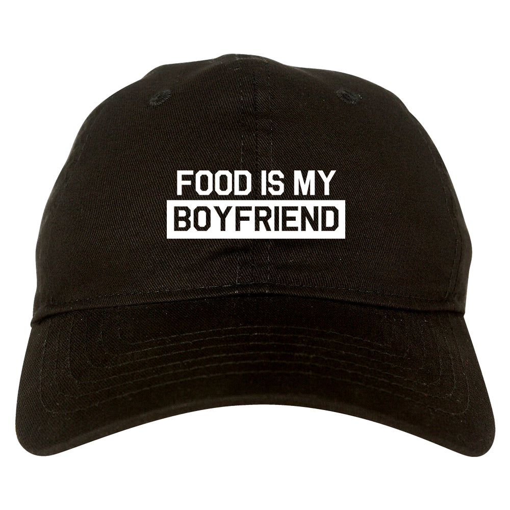 Food Is My Boyfriend Black Dad Hat