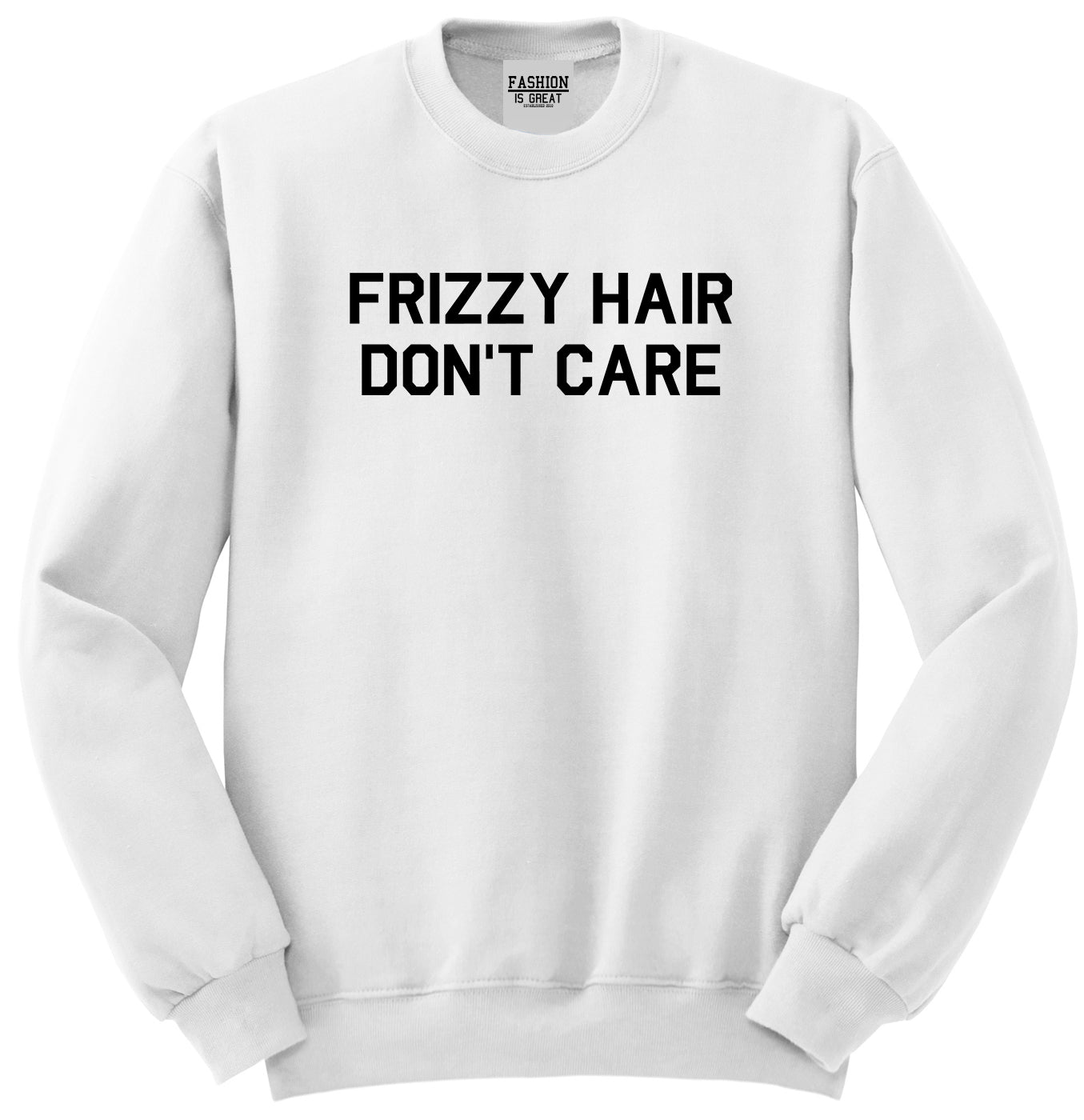 Frizzy Hair Dont Care White Crewneck Sweatshirt