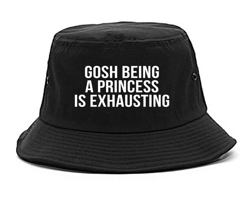 Gosh Being A Princess Is Exhausting black Bucket Hat