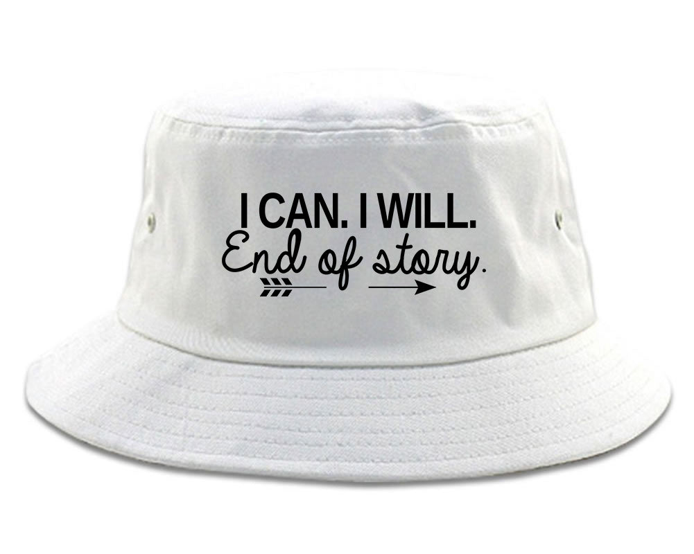 I Can I Will End Of Story Feminist Bucket Hat White