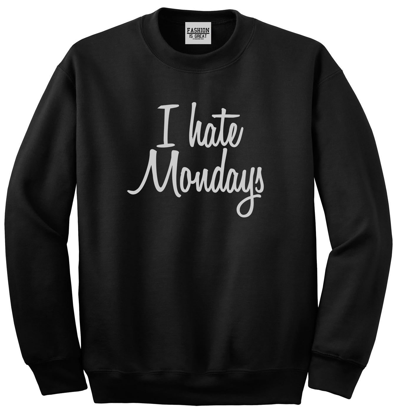 I Hate Mondays Work Unisex Crewneck Sweatshirt Black
