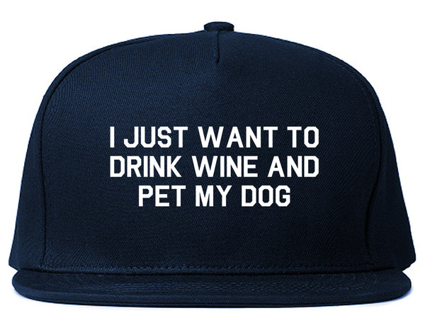 I Just Want To Drink Wine And Pet My Dog Snapback Hat Blue