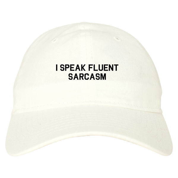 I Speak Fluent Sarcasm Funny Graphic Dad Hat White
