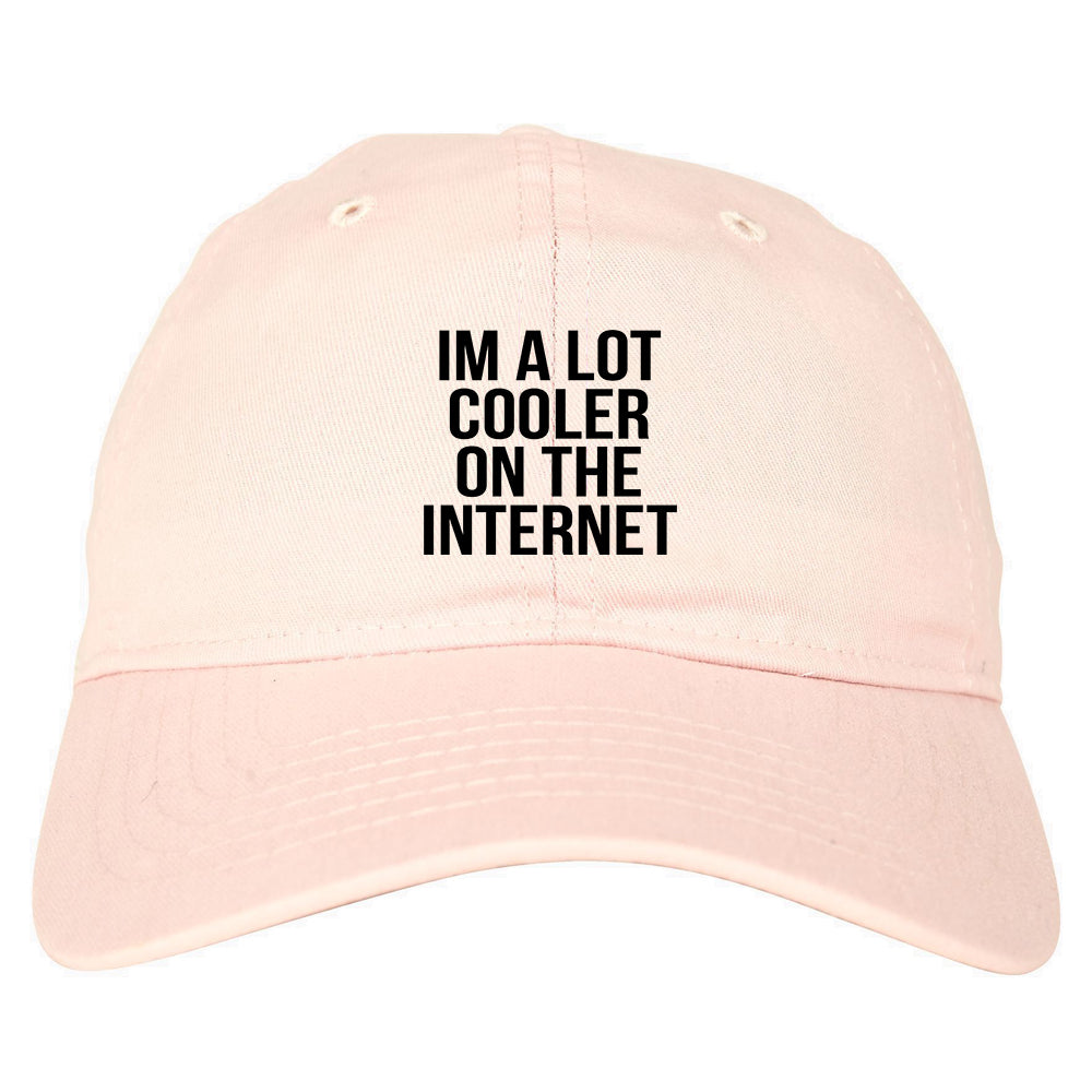 Im A Lot Cooler On The Internet Dad Hat Pink
