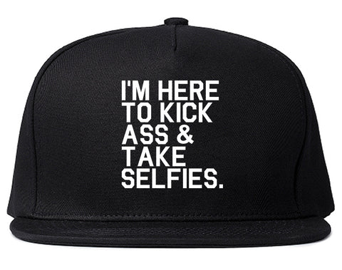 Im Here To Kick Ass And Take Selfies Snapback Hat Black