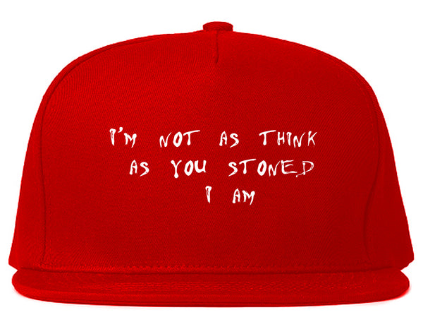 Im Not As Stoned Think I am Snapback Hat Red