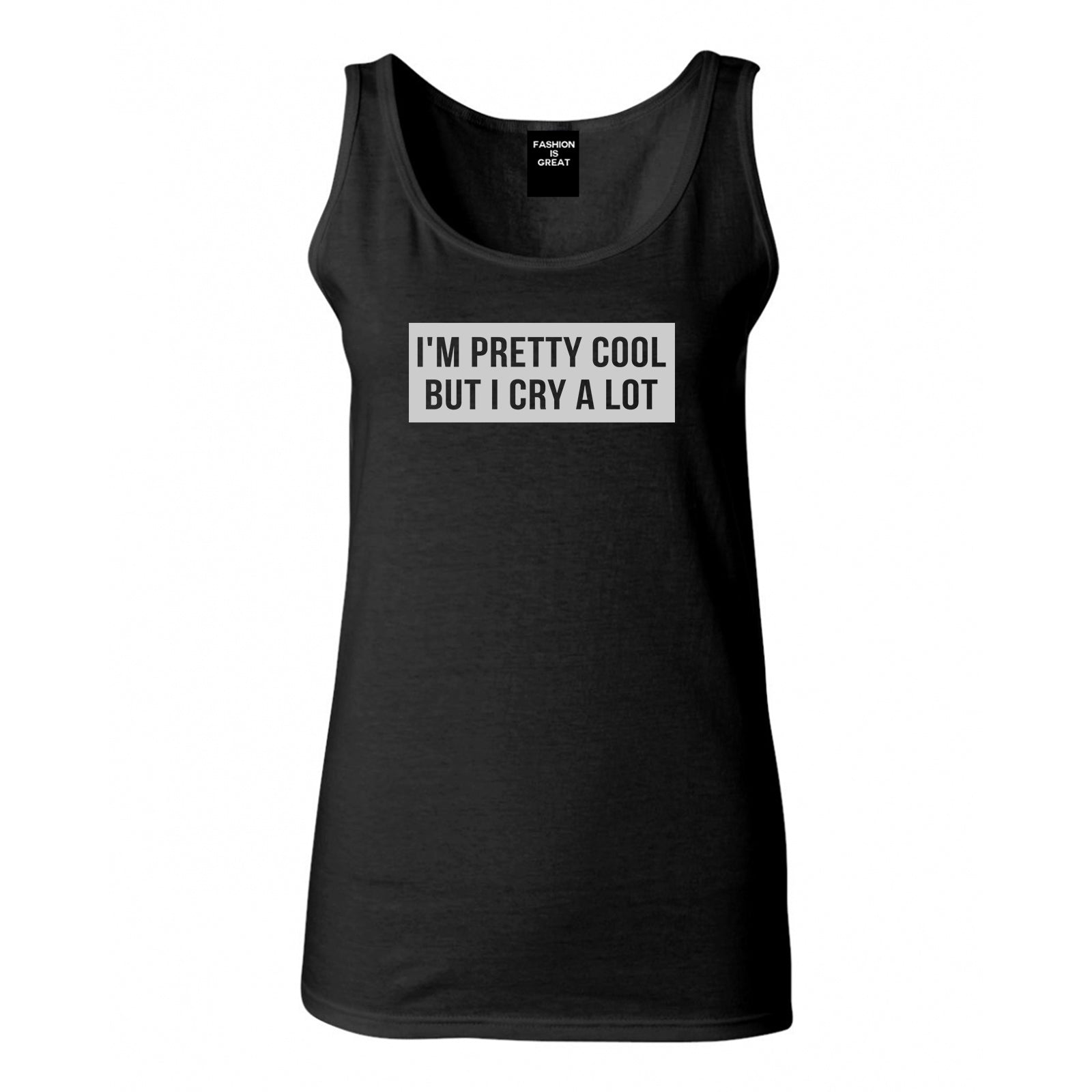 Im Pretty Cool But I Cry A Lot Black Womens Tank Top