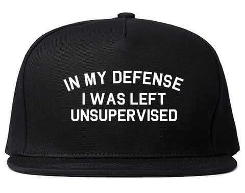 In My Defense I Was Left Unsupervised Funny Snapback Hat Black