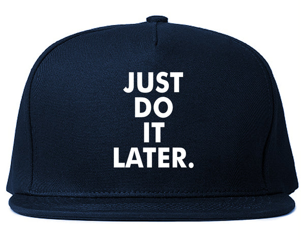 Just Do It Later Snapback Hat Blue