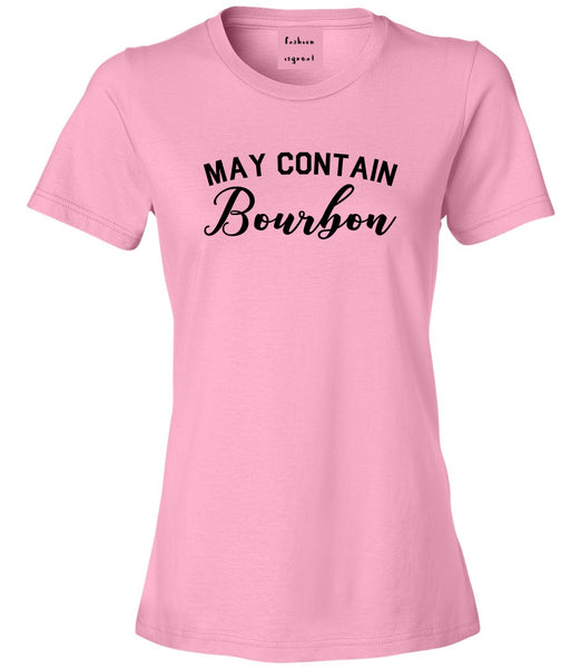 May Contain Bourbon Funny Liquor Pink T-Shirt