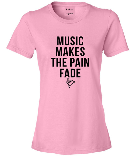 Music Makes The Pain Fade Womens Graphic T-Shirt Pink