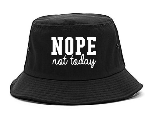 Nope Not Today Bucket Hat Black