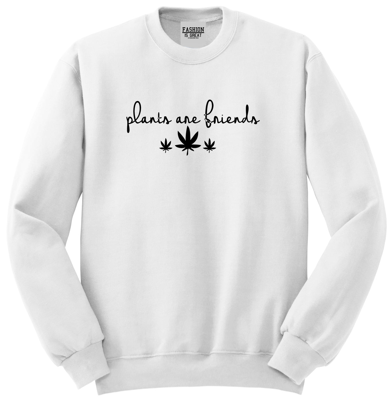 Plants Are Friends Pot Leaf 420 Unisex Crewneck Sweatshirt White