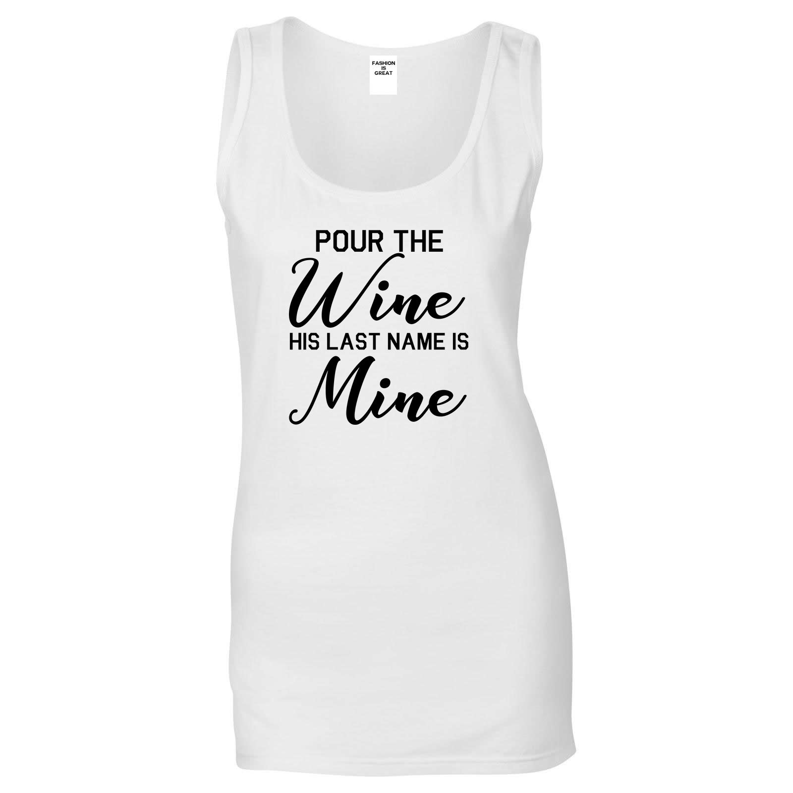 Pour The Wine His Last Name Is Mine Wedding White Tank Top