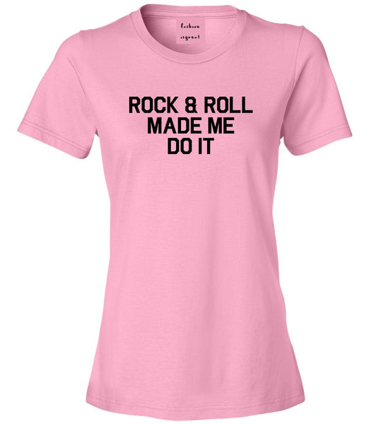 Rock And Roll Made Me Do It Pink T-Shirt