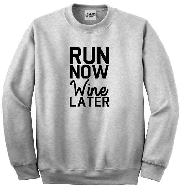 Run Now Wine Later Workout Gym Unisex Crewneck Sweatshirt Grey