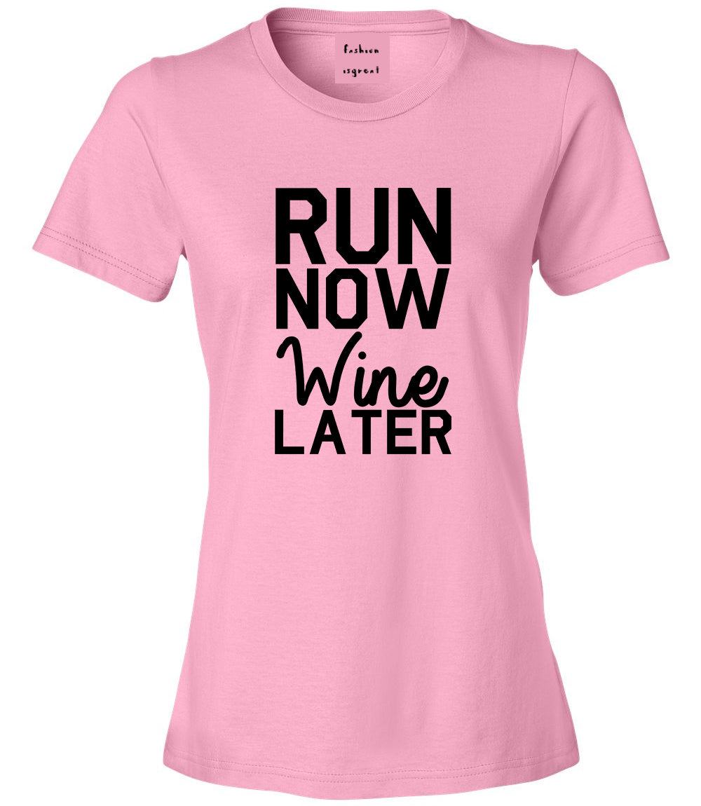 Run Now Wine Later Workout Gym Womens Graphic T-Shirt Pink
