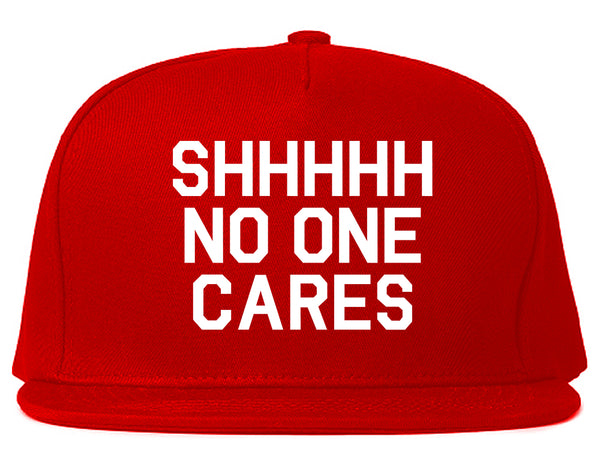 SHHHHH No One Cares Funny Sarcastic Snapback Hat Red