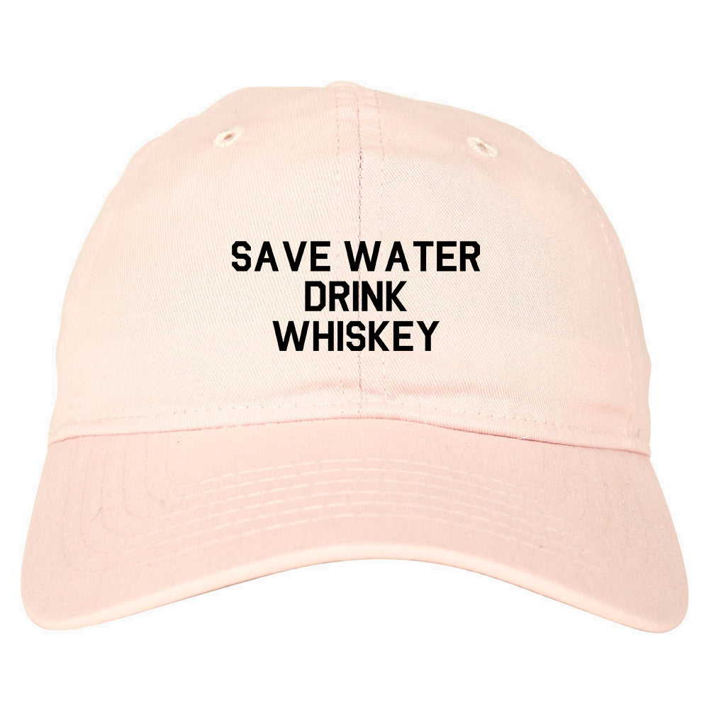 Save Water Drink Whiskey Pink Dad Hat