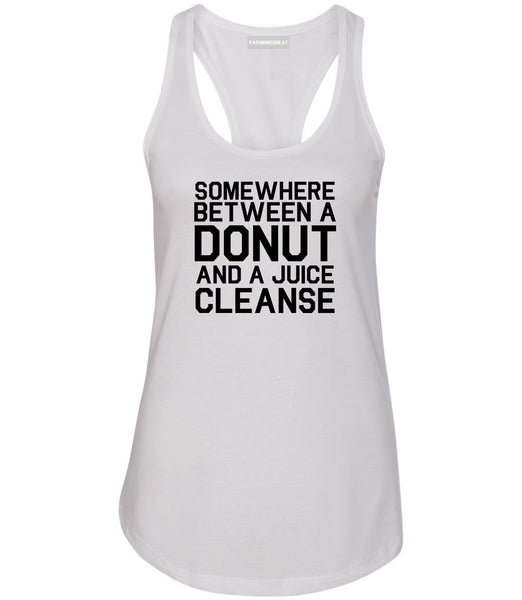 Somewhere Between A Donut And A Juice Cleanse Workout Womens Racerback Tank Top White