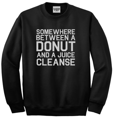 Somewhere Between A Donut And A Juice Cleanse Workout Unisex Crewneck Sweatshirt Black