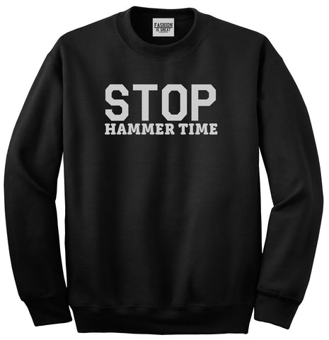 Stop Hammer Time 90s Rap Unisex Crewneck Sweatshirt Black