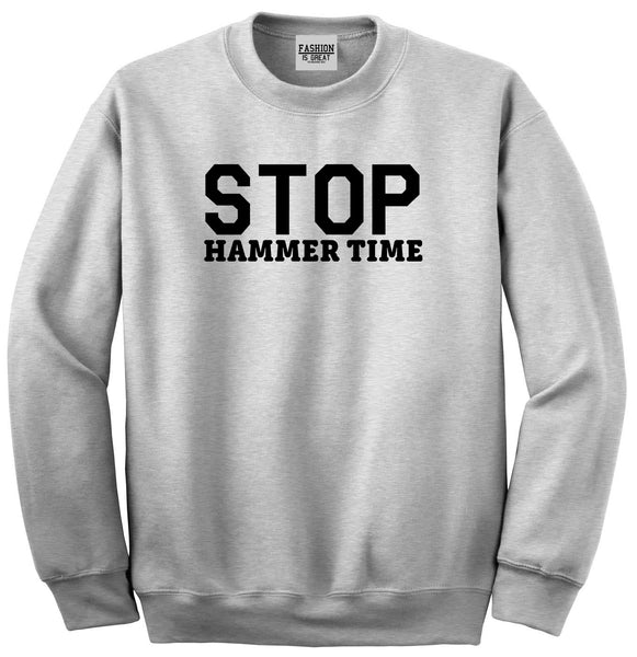 Stop Hammer Time 90s Rap Unisex Crewneck Sweatshirt Grey