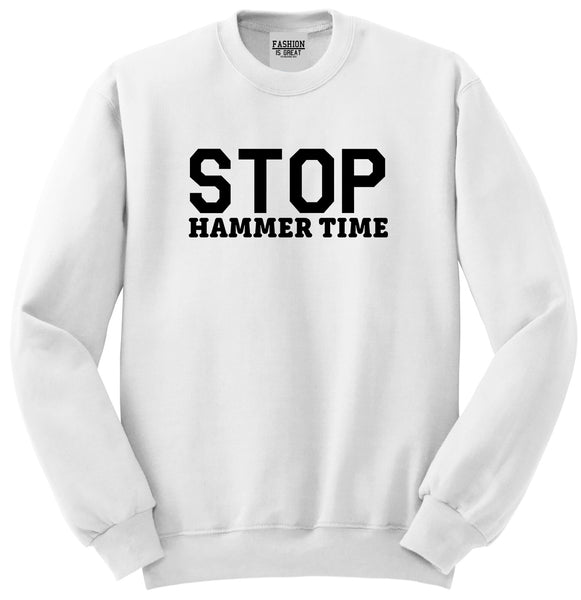 Stop Hammer Time 90s Rap Unisex Crewneck Sweatshirt White